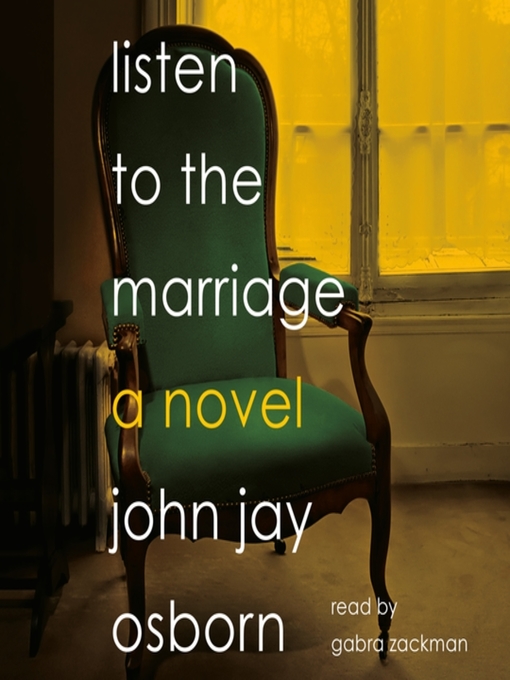 Title details for Listen to the Marriage by John Jay Osborn - Wait list